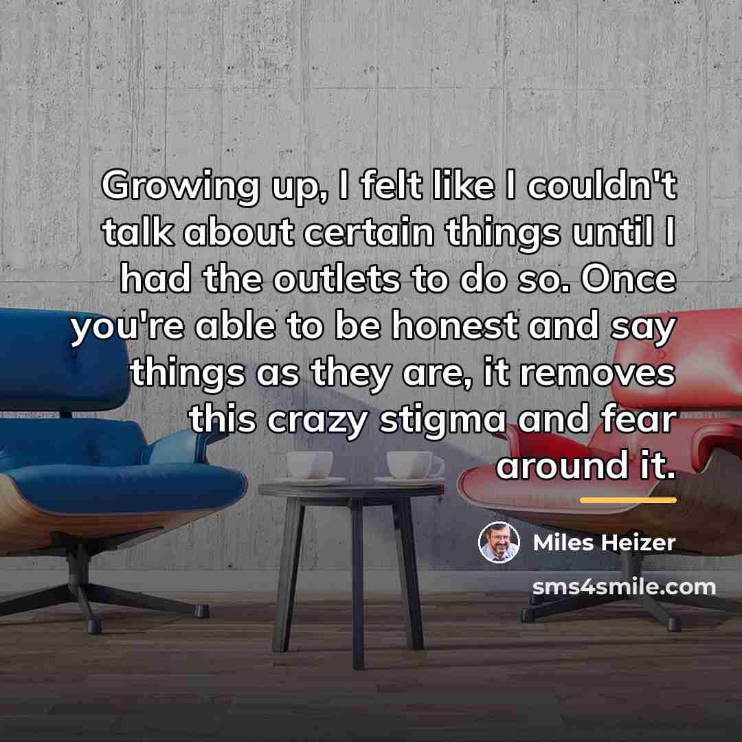 “Growing up, I felt like I couldn't talk about certain…” quote by Miles Heizer