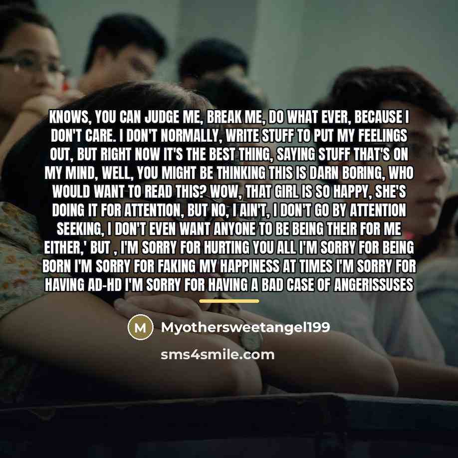 “Knows, You can judge me, Break me, Do what ever,…” quote by Myothersweetangel199