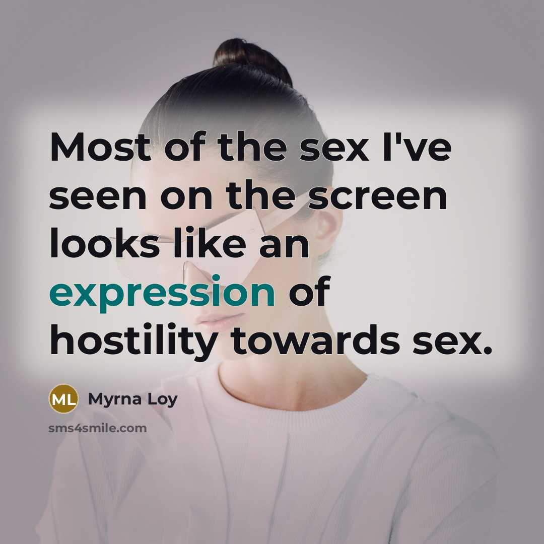 “Most of the sex I've seen on the screen looks…” quote by Myrna Loy
