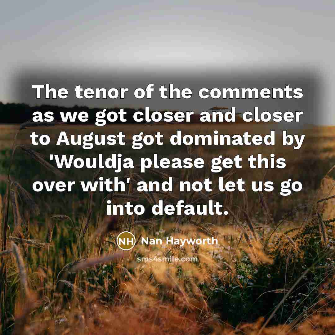 “The tenor of the comments as we got closer and…” quote by Nan Hayworth