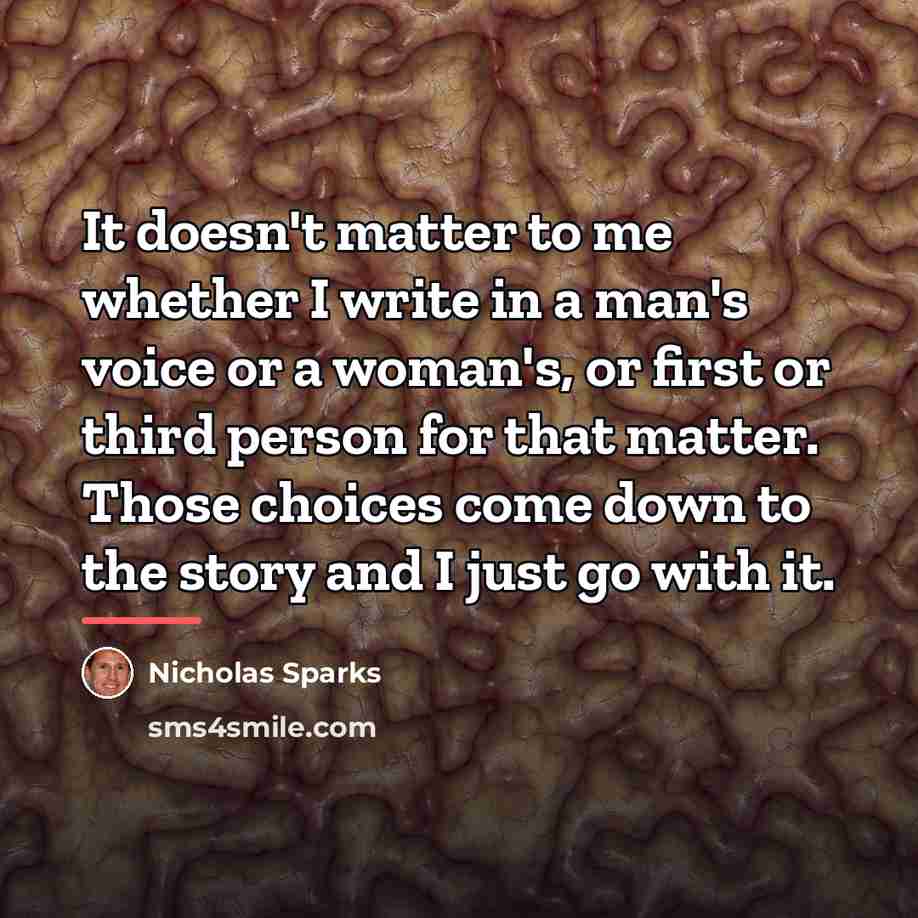 “It doesn't matter to me whether I write in a…” quote by Nicholas Sparks