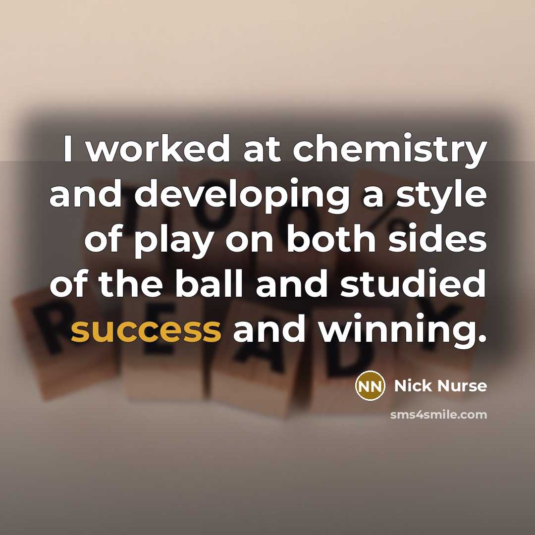 “I worked at chemistry and developing a style of play…” quote by Nick Nurse