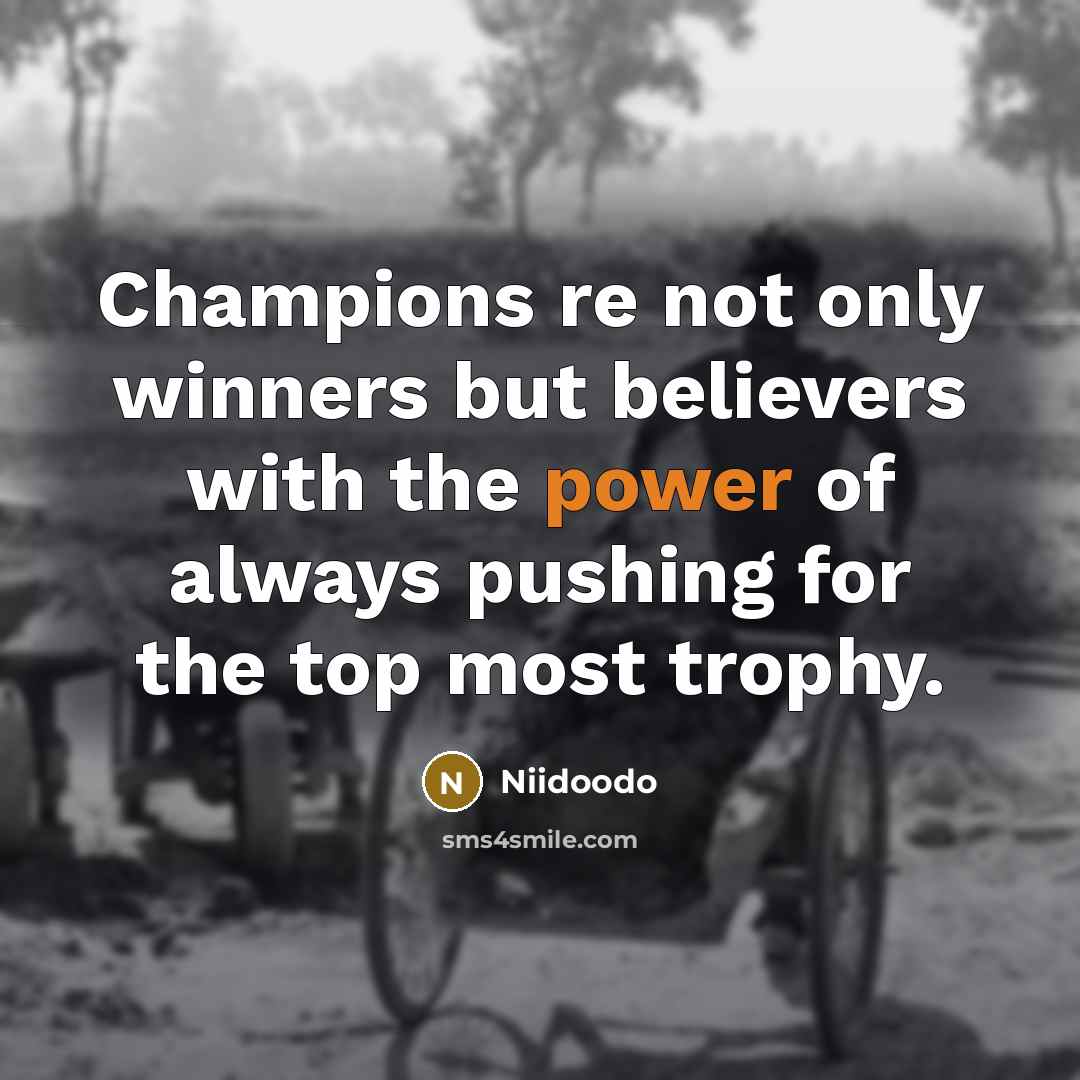 “Champions re not only winners but believers with the power…” quote by Niidoodo