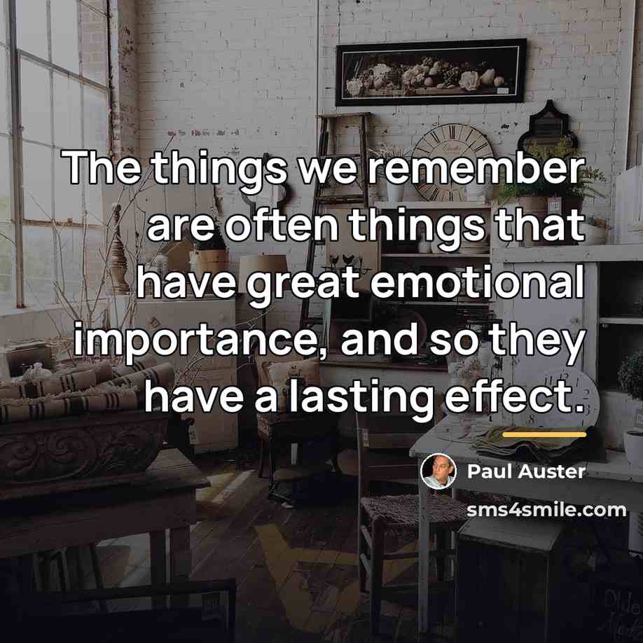 “The things we remember are often things that have great…” quote by Paul Auster