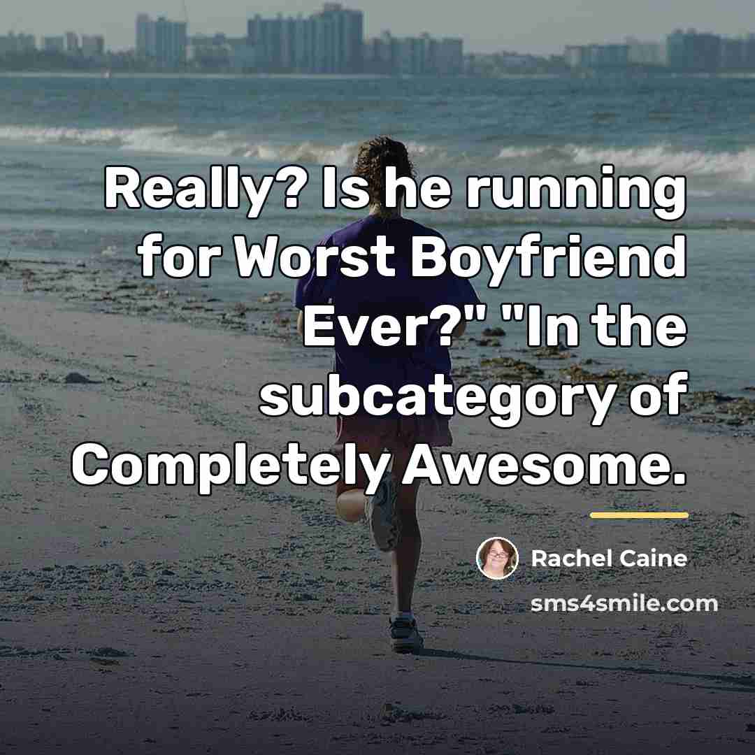“Really? Is he running for Worst Boyfriend Ever?" "In the…” quote by Rachel Caine
