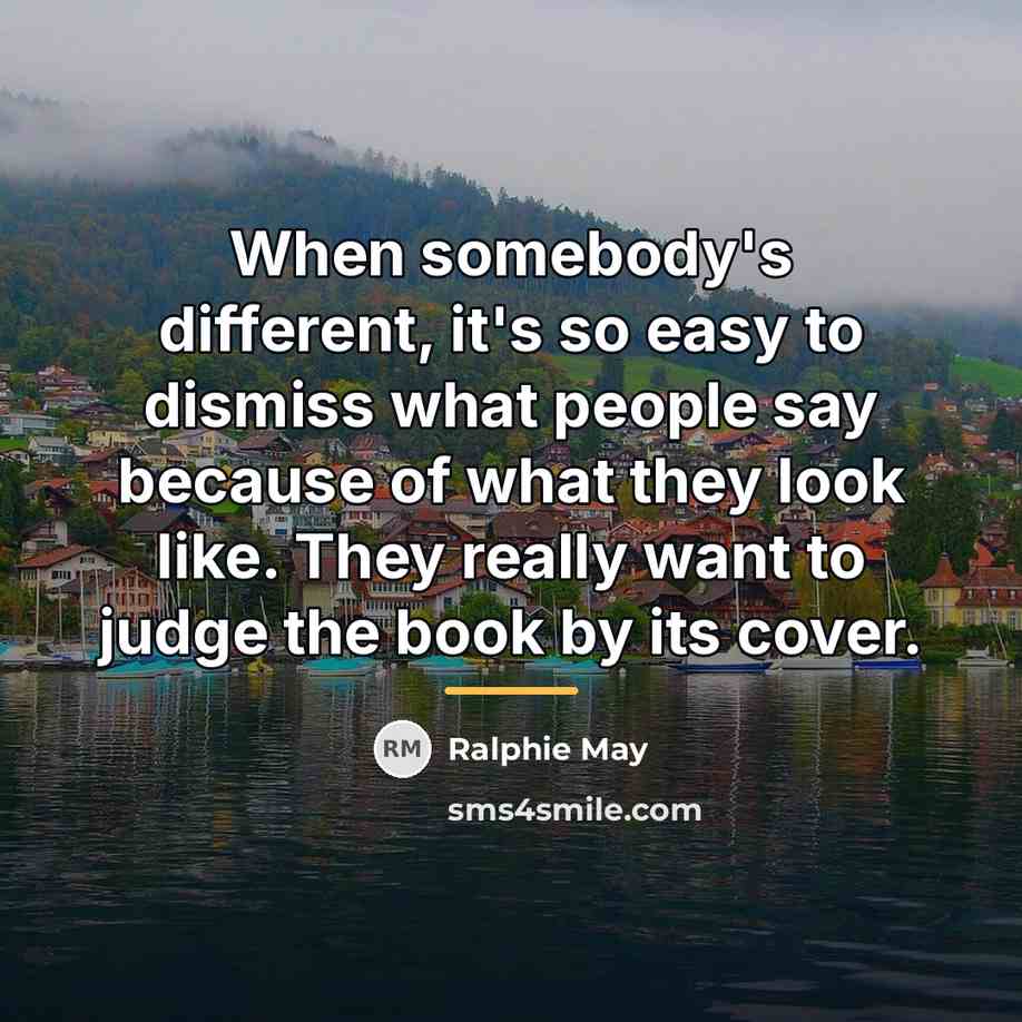 “When somebody's different, it's so easy to dismiss what people…” quote by Ralphie May