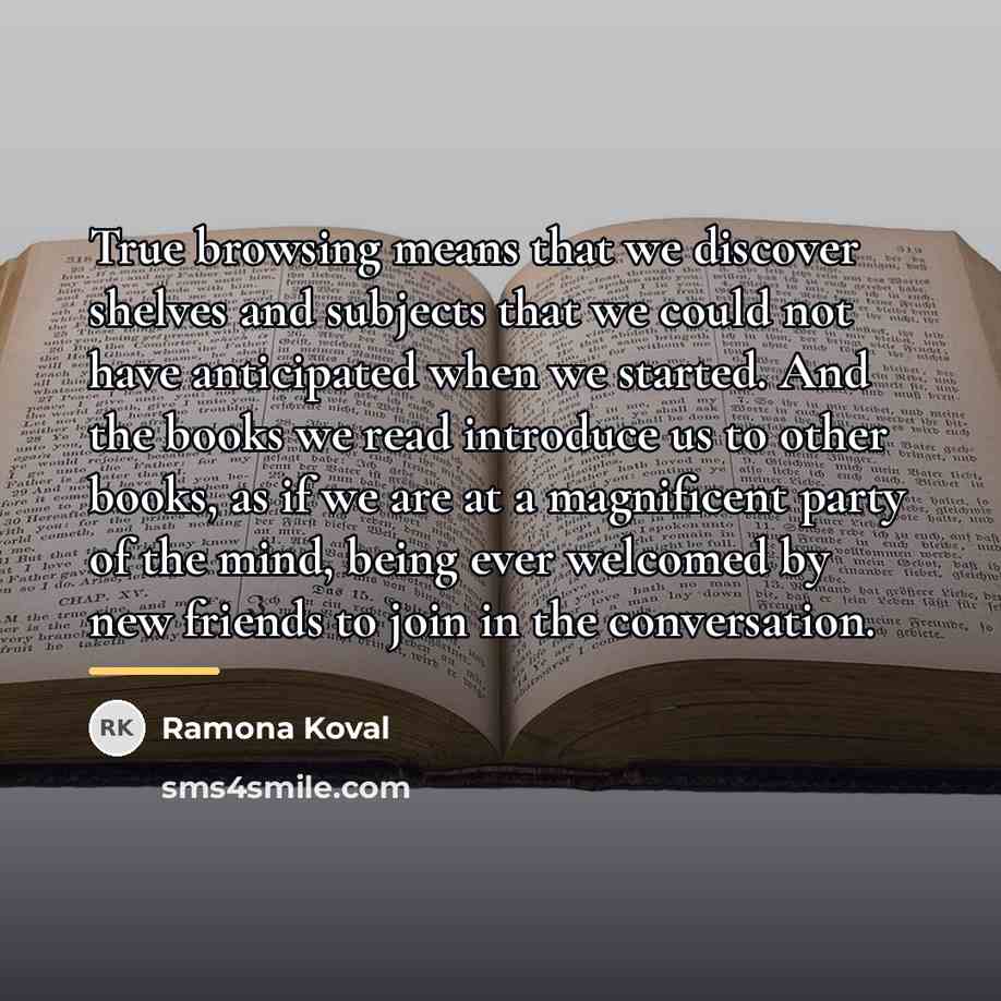 “True browsing means that we discover shelves and subjects that…” quote by Ramona Koval