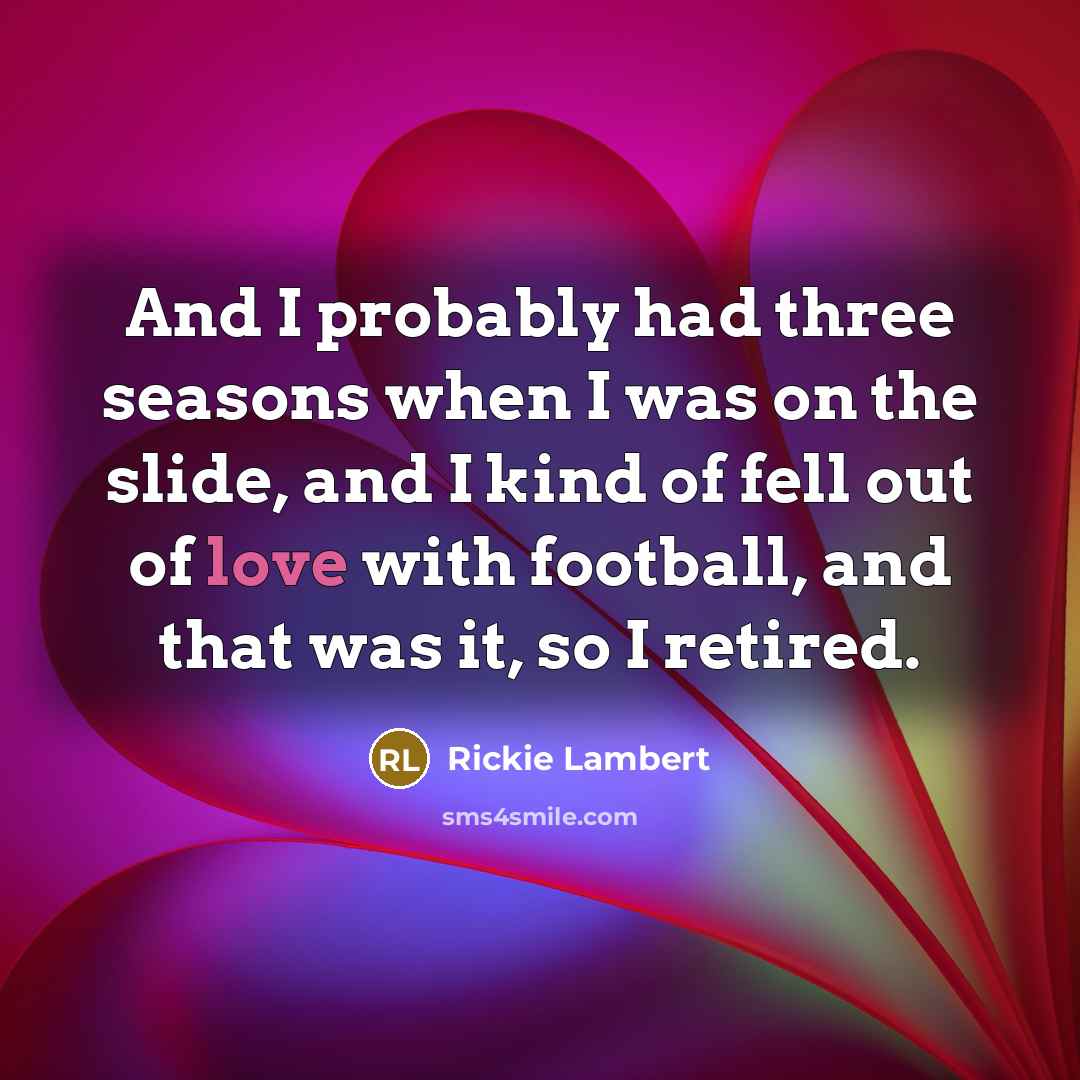 “And I probably had three seasons when I was on…” quote by Rickie Lambert
