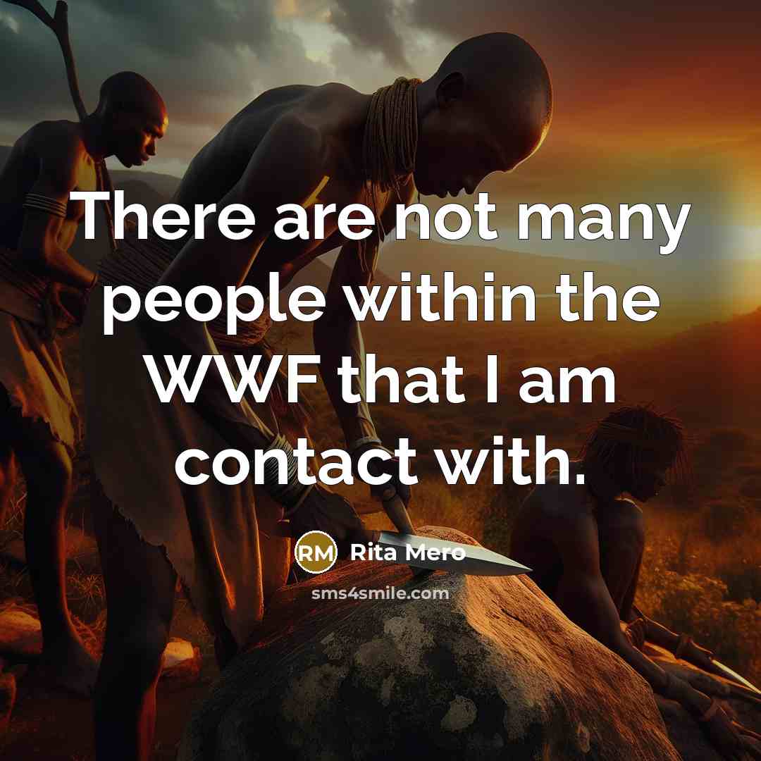 “There are not many people within the WWF that I…” quote by Rita Mero