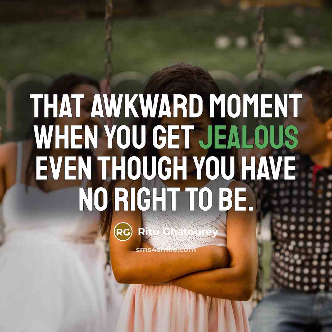 “That awkward moment when you get jealous even though you…” quote by Ritu Ghatourey