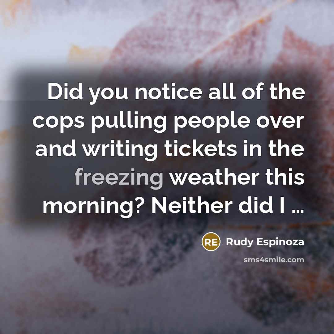 “Did you notice all of the cops pulling people over…” quote by Rudy Espinoza