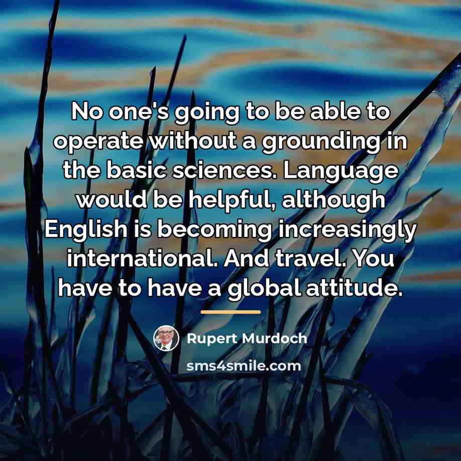 “No one's going to be able to operate without a…” quote by Rupert Murdoch