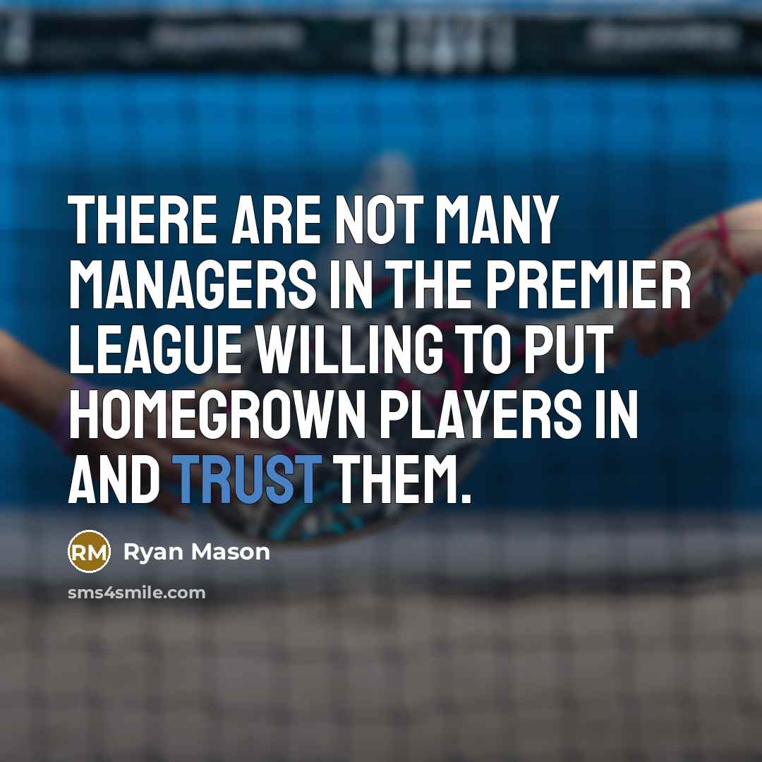“There are not many managers in the Premier League willing…” quote by Ryan Mason