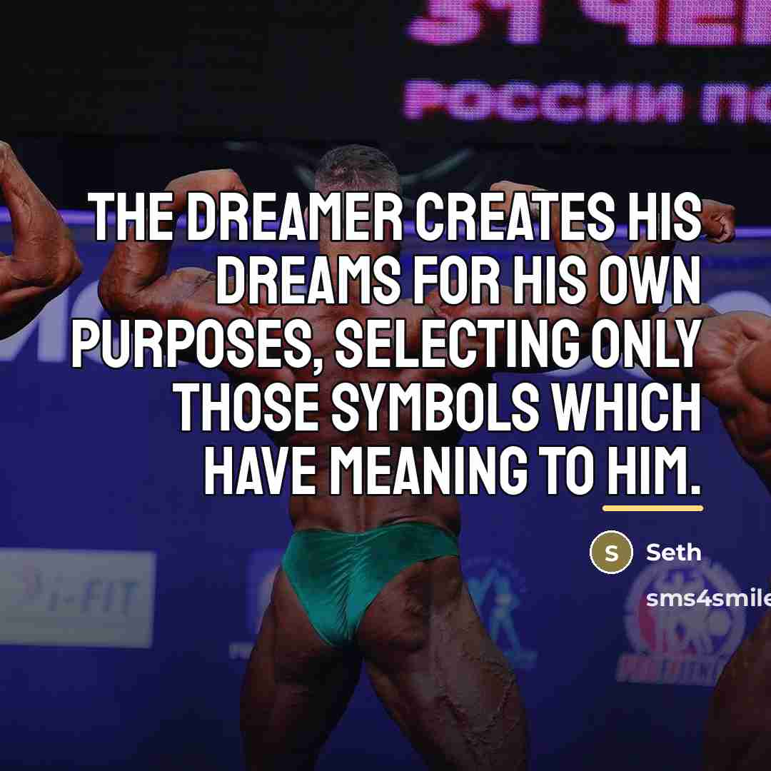 “The dreamer creates his dreams for his own purposes, selecting…” quote by Seth