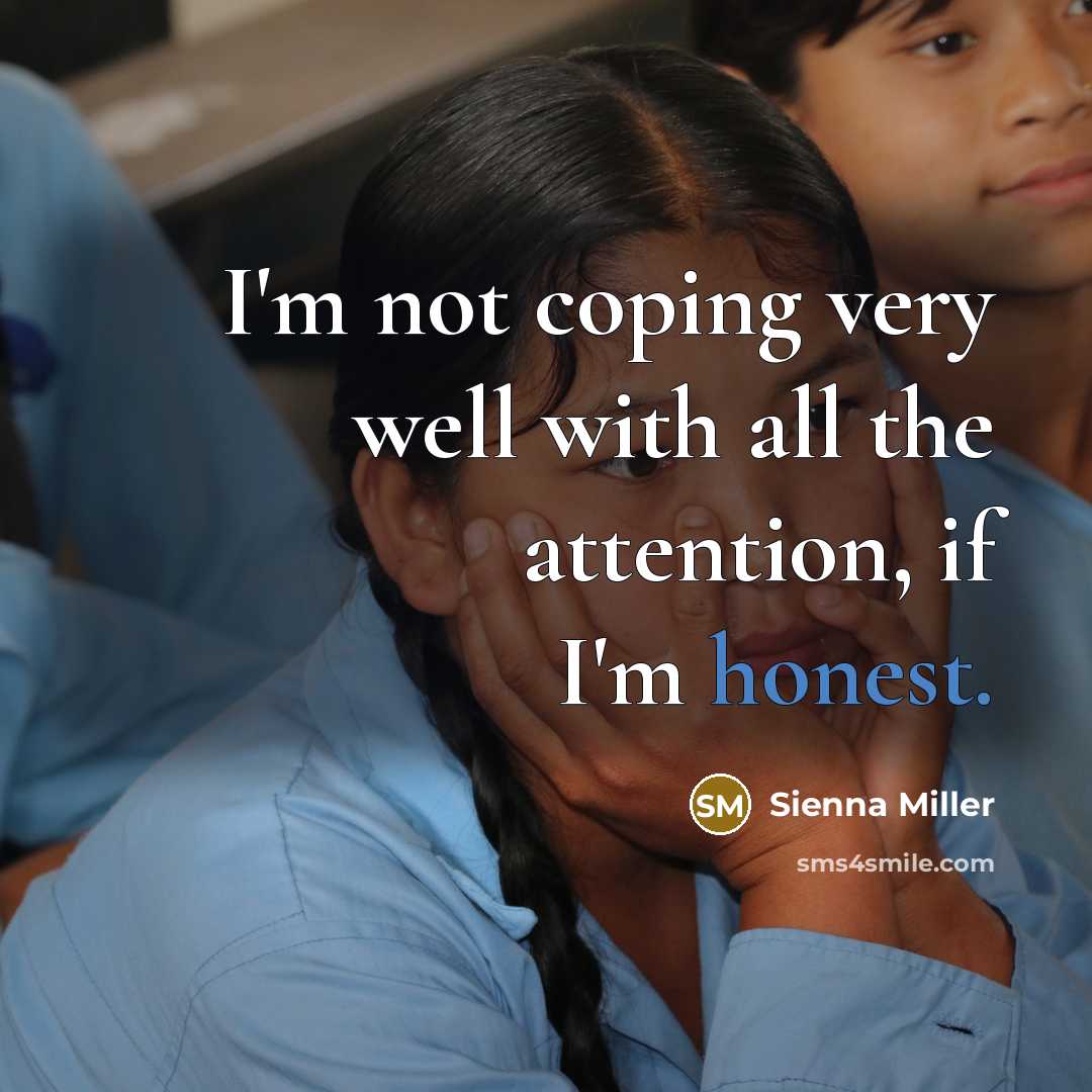 “I'm not coping very well with all the attention, if…” quote by Sienna Miller