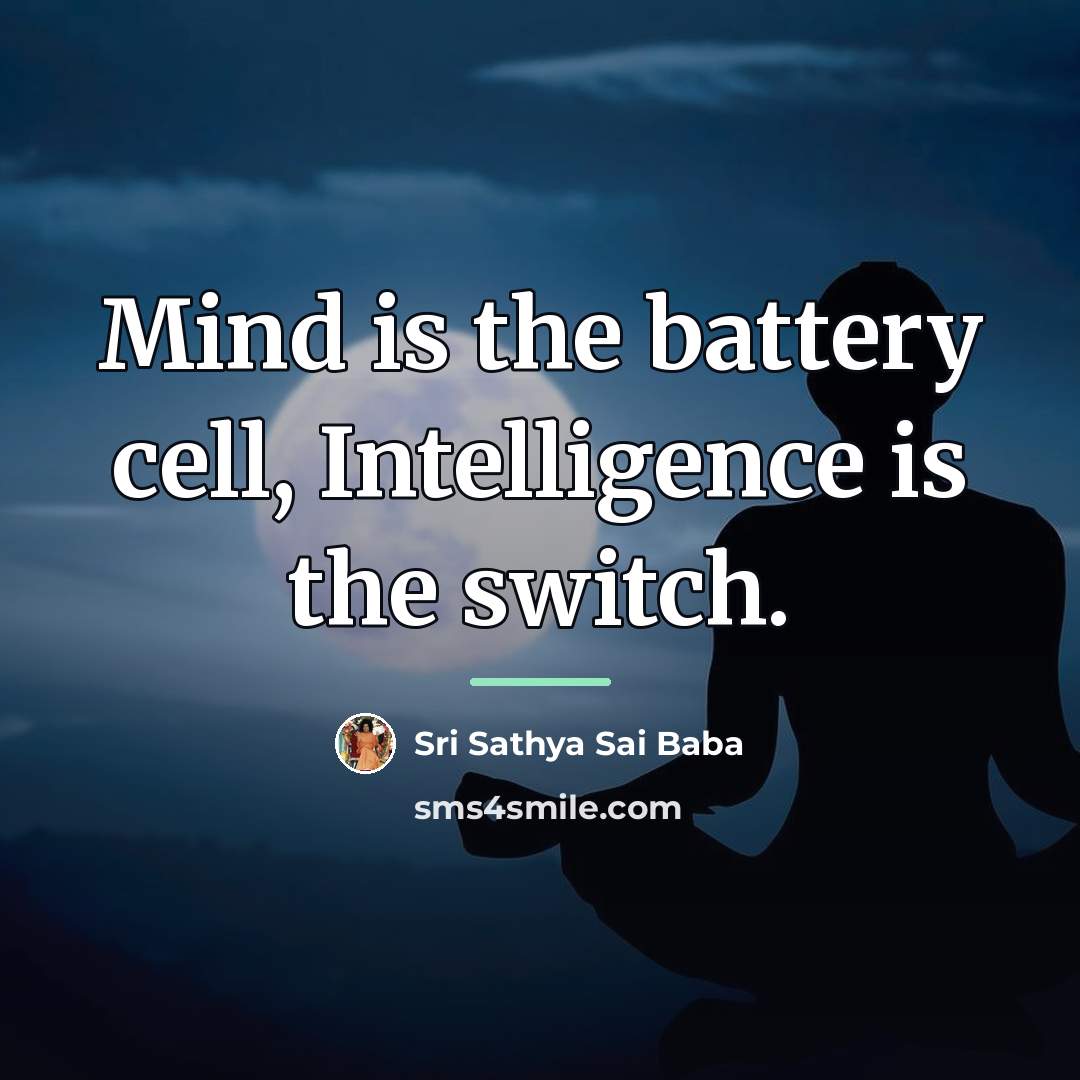 “Mind is the battery cell, Intelligence is the switch.…” quote by Sri Sathya Sai Baba