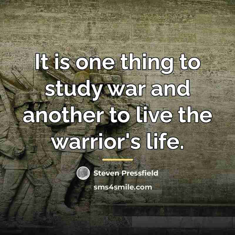 “It is one thing to study war and another to…” quote by Steven Pressfield