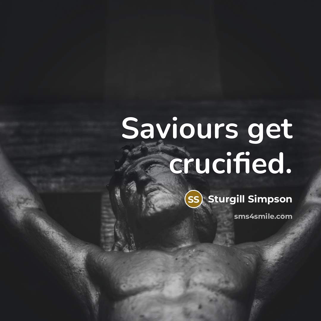 “Saviours get crucified.…” quote by Sturgill Simpson