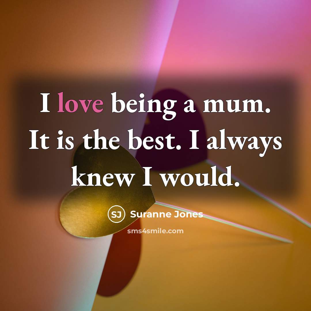 “I love being a mum. It is the best. I…” quote by Suranne Jones