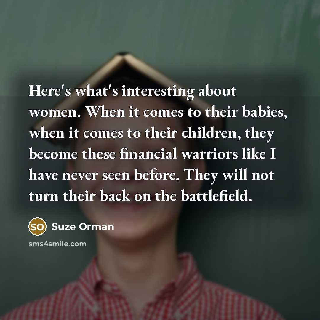 “Here's what's interesting about women. When it comes to their…” quote by Suze Orman