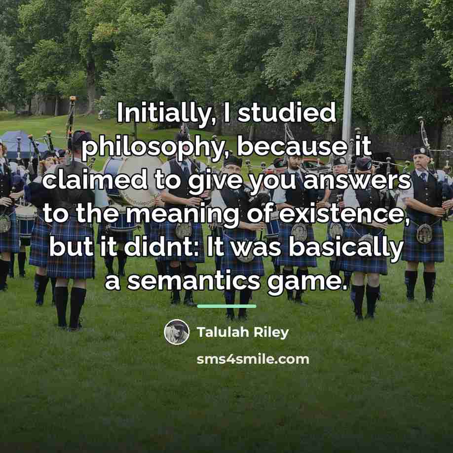 “Initially, I studied philosophy, because it claimed to give you…” quote by Talulah Riley