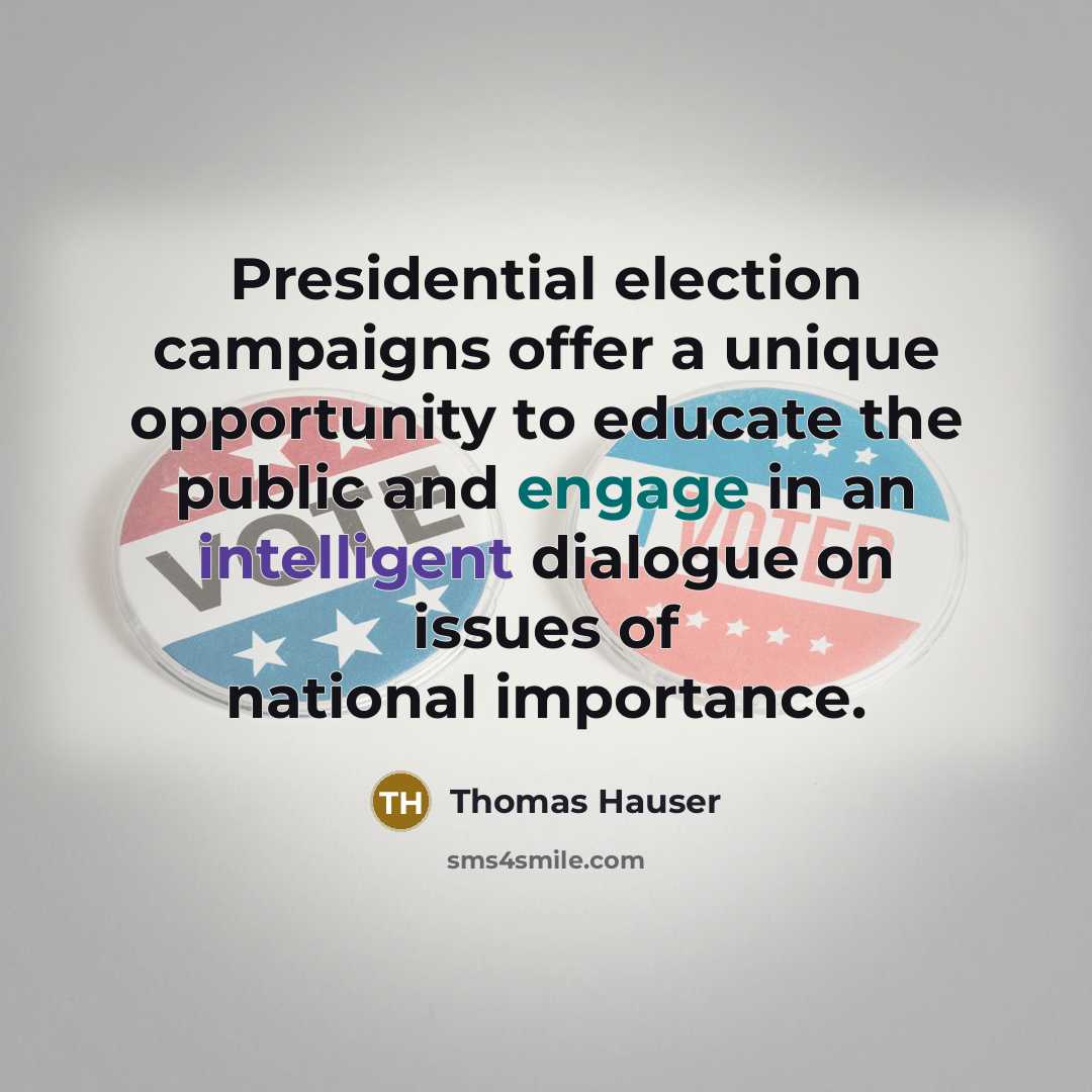 “Presidential election campaigns offer a unique opportunity to educate the…” quote by Thomas Hauser