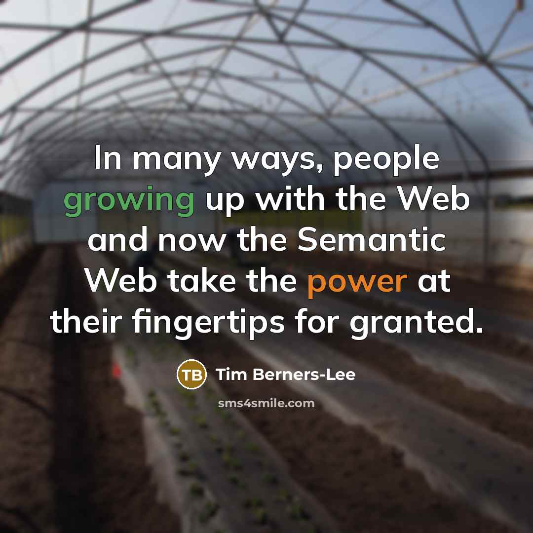 “In many ways, people growing up with the Web and…” quote by Tim Berners-Lee