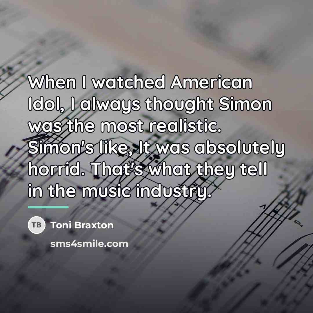 “When I watched American Idol, I always thought Simon was…” quote by Toni Braxton