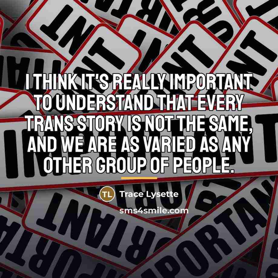 “I think it's really important to understand that every trans…” quote by Trace Lysette