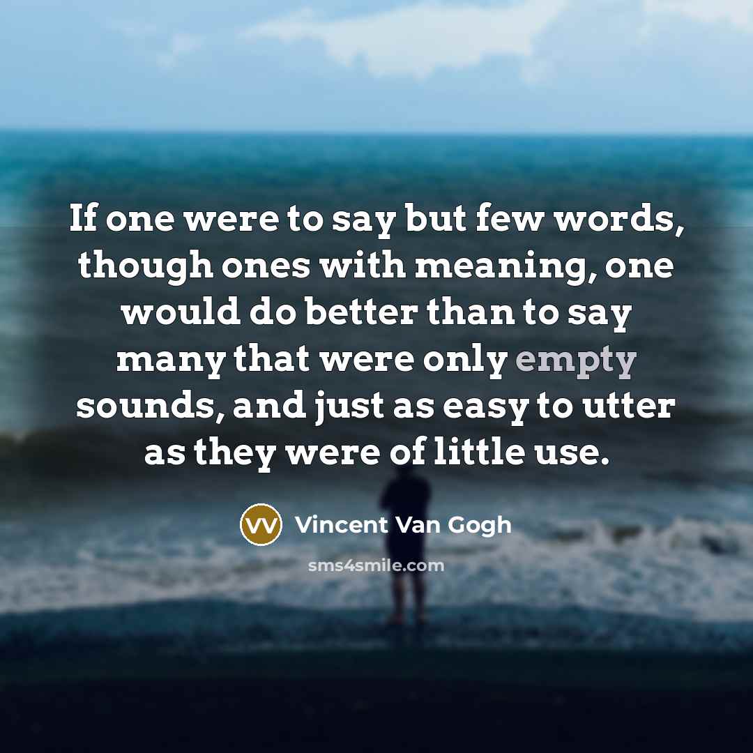 “If one were to say but few words, though ones…” quote by Vincent Van Gogh