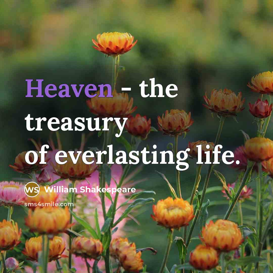 “Heaven - the treasury of everlasting life.…” quote by William Shakespeare