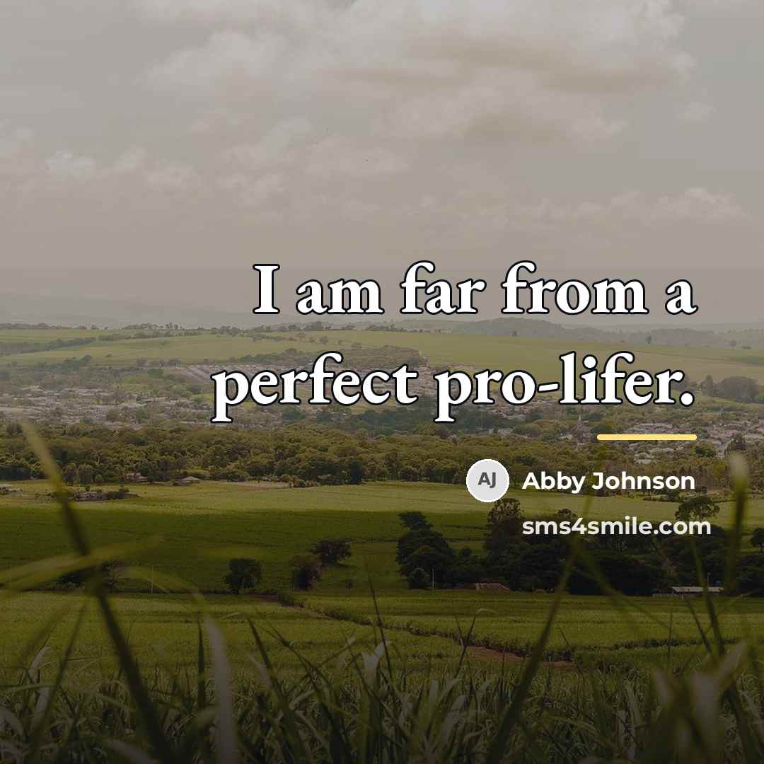 “I am far from a perfect pro-lifer.…” quote by Abby Johnson