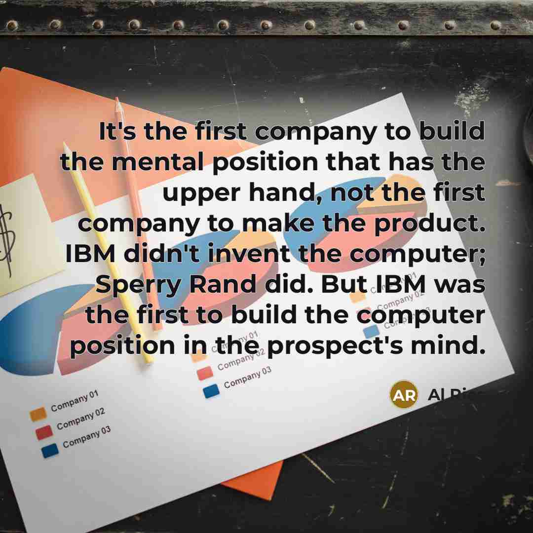 “It's the first company to build the mental position that…” quote by Al Ries