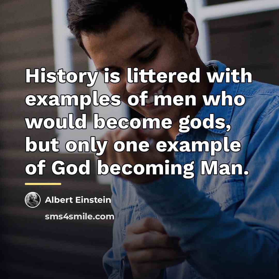“History is littered with examples of men who would become…” quote by Albert Einstein