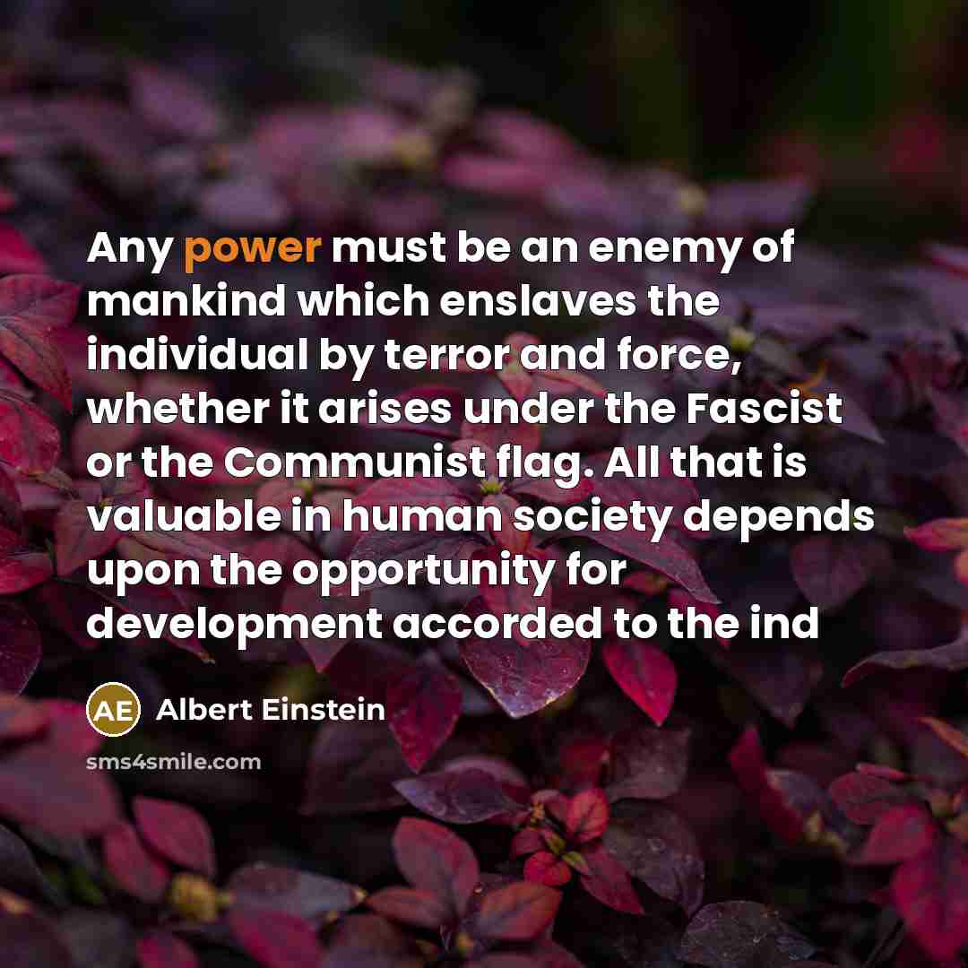 “Any power must be an enemy of mankind which enslaves…” quote by Albert Einstein