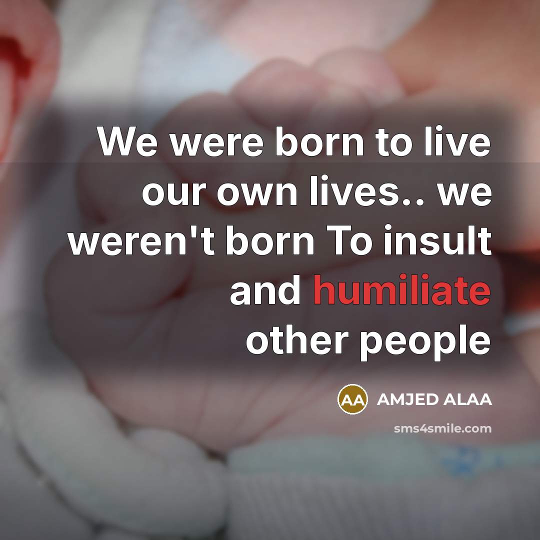 “We were born to live our own lives.. we weren't…” quote by AMJED ALAA