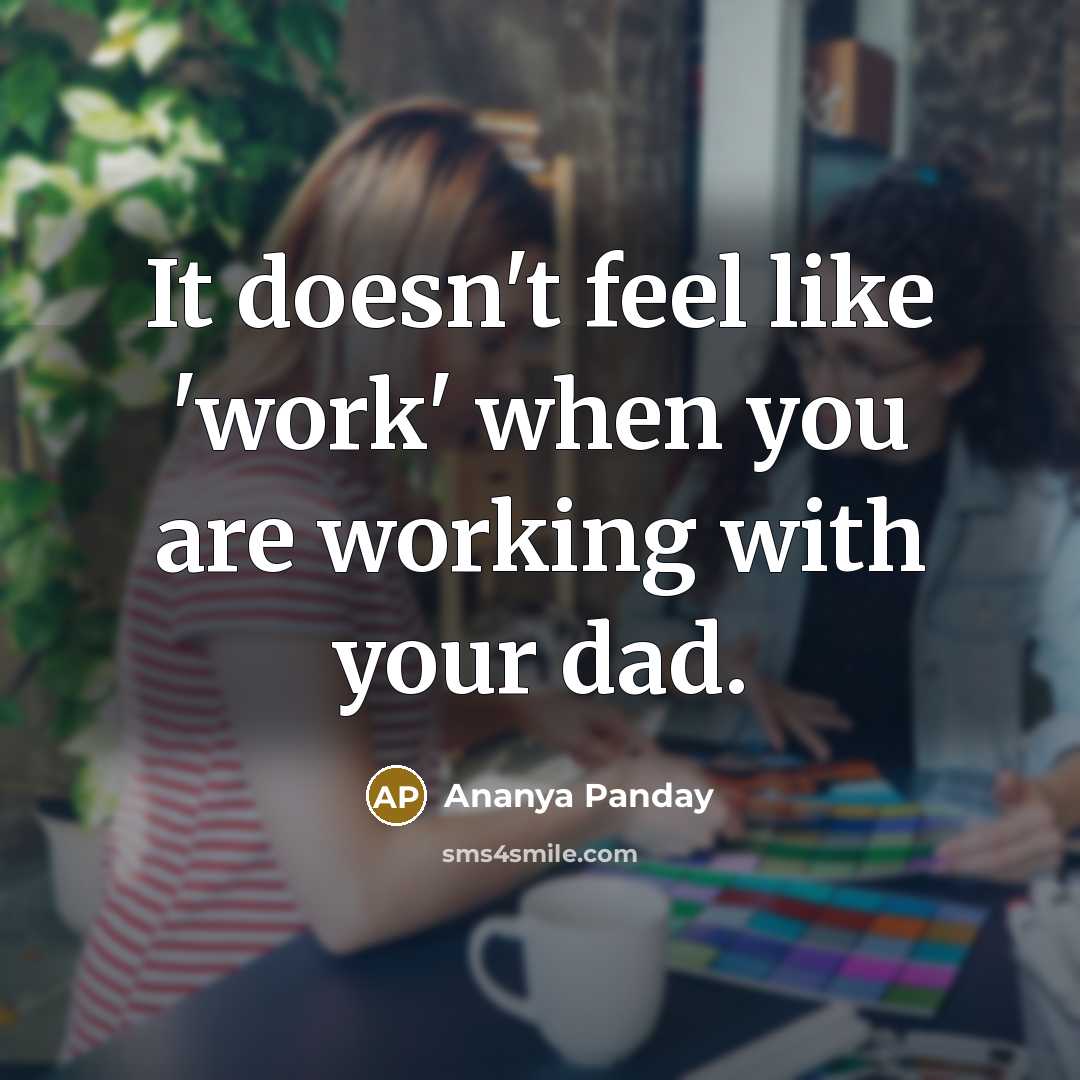 “It doesn't feel like 'work' when you are working with…” quote by Ananya Panday
