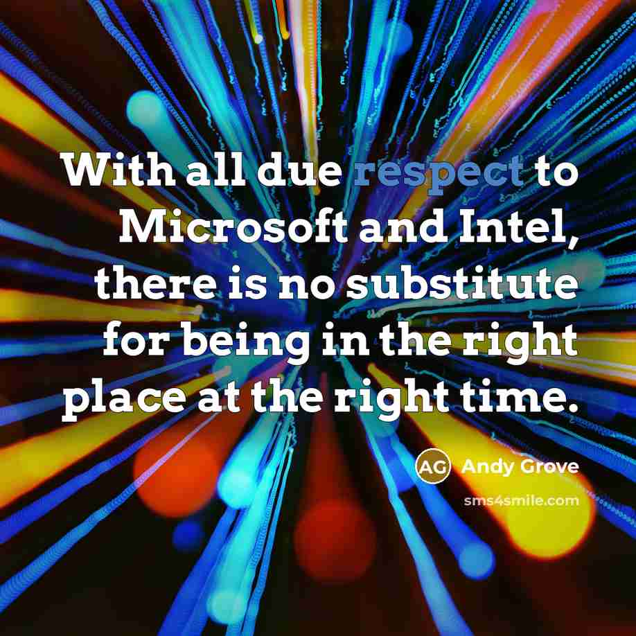“With all due respect to Microsoft and Intel, there is…” quote by Andy Grove