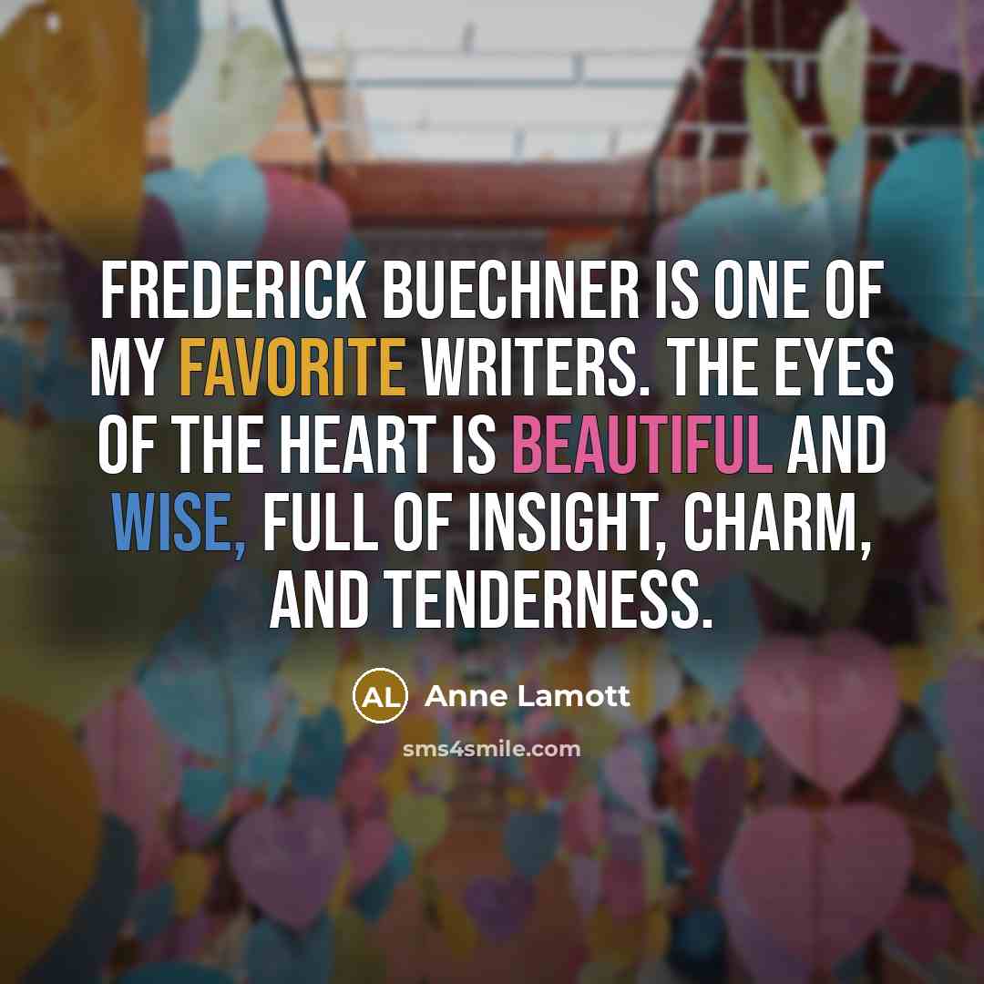 “Frederick Buechner is one of my favorite writers. The Eyes…” quote by Anne Lamott