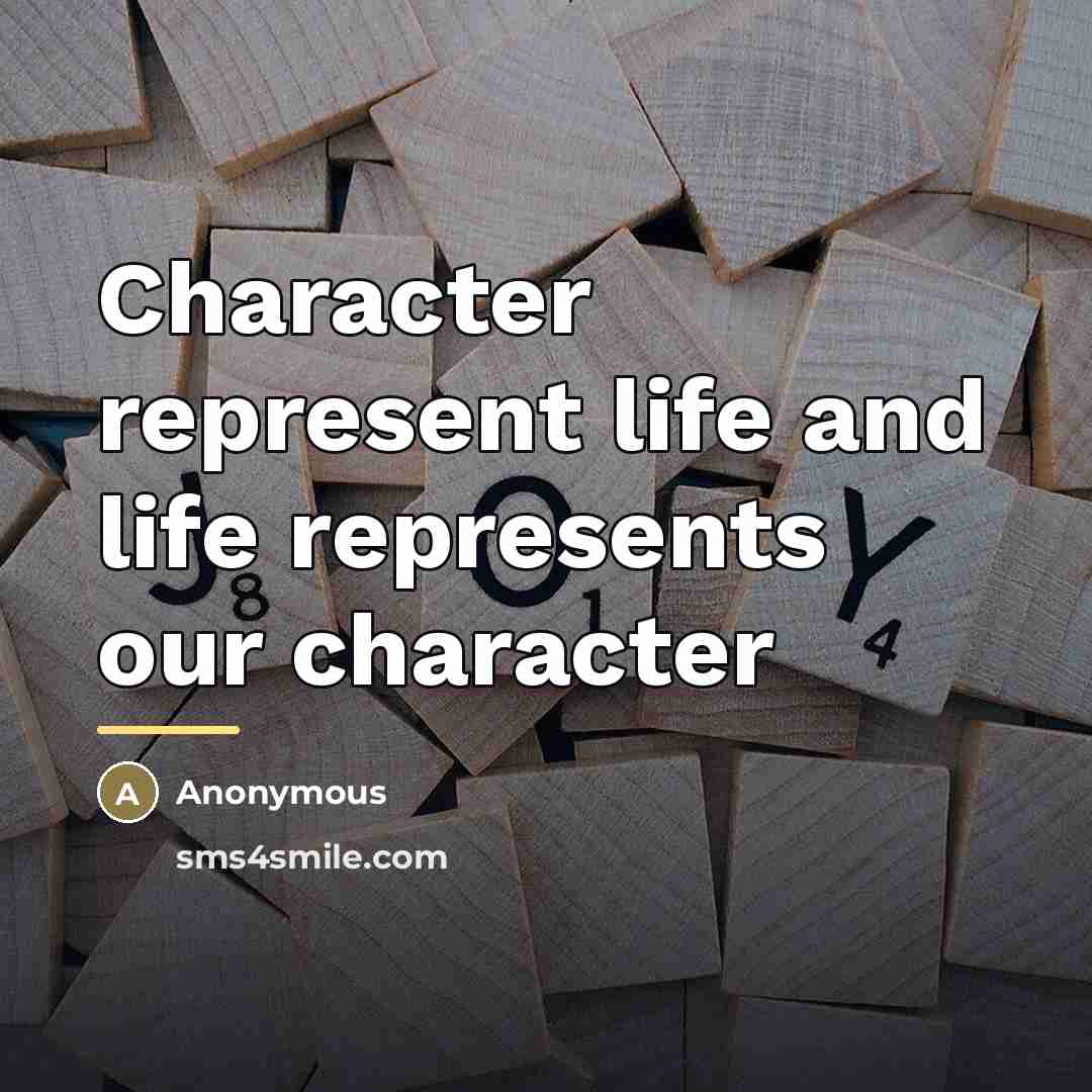 “Character represent life and life represents our character…” quote by Lucy Dawn