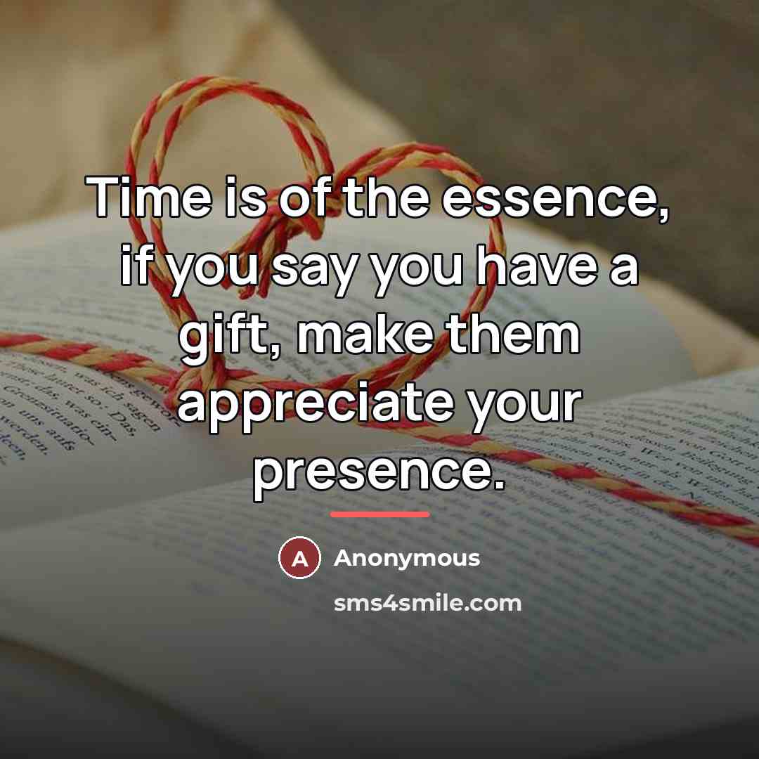 “Time is of the essence, if you say you have…” quote by Anonymous