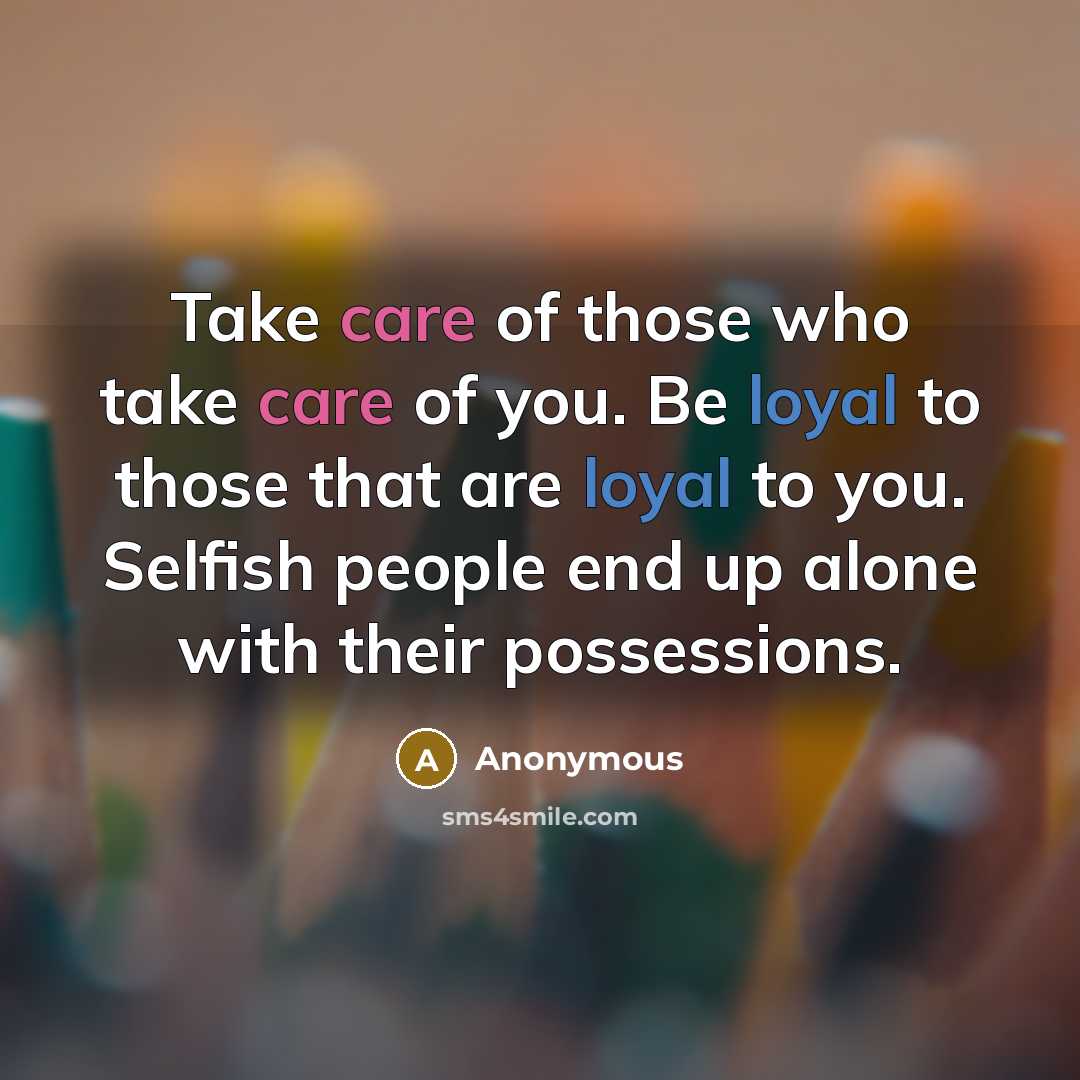 “Take care of those who take care of you. Be…” quote by Anonymous