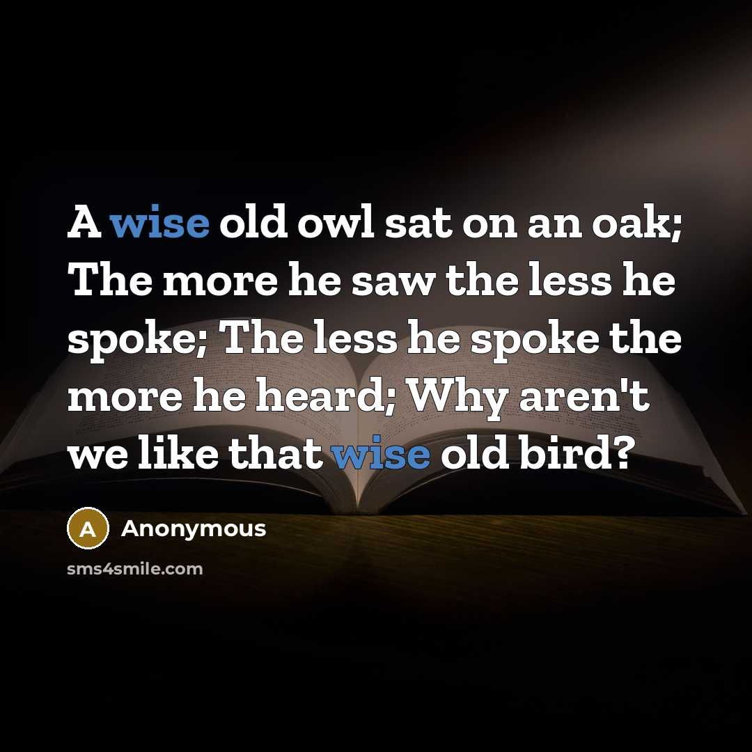 “A wise old owl sat on an oak; The more…” quote by Anonymous