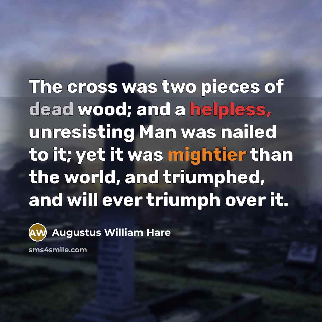 “The cross was two pieces of dead wood; and a…” quote by Augustus William Hare