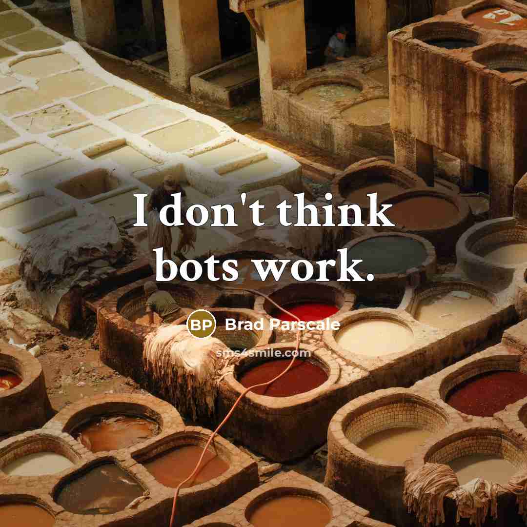 “I don't think bots work.…” quote by Brad Parscale