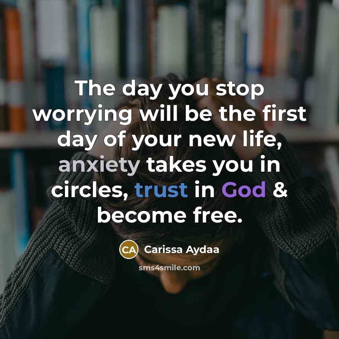 “The day you stop worrying will be the first day…” quote by Carissa Aydaa