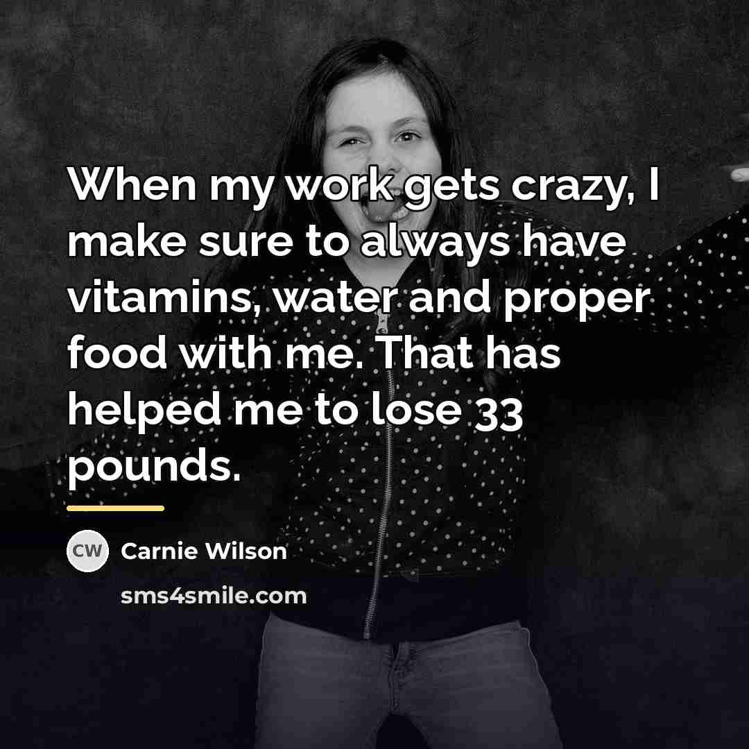 “When my work gets crazy, I make sure to always…” quote by Carnie Wilson