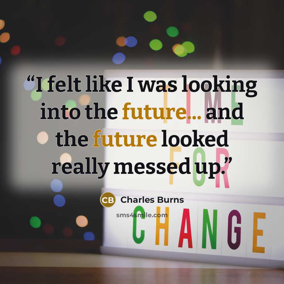 “I felt like I was looking into the future... and the future looked really messed up.” quote by Charles Burns