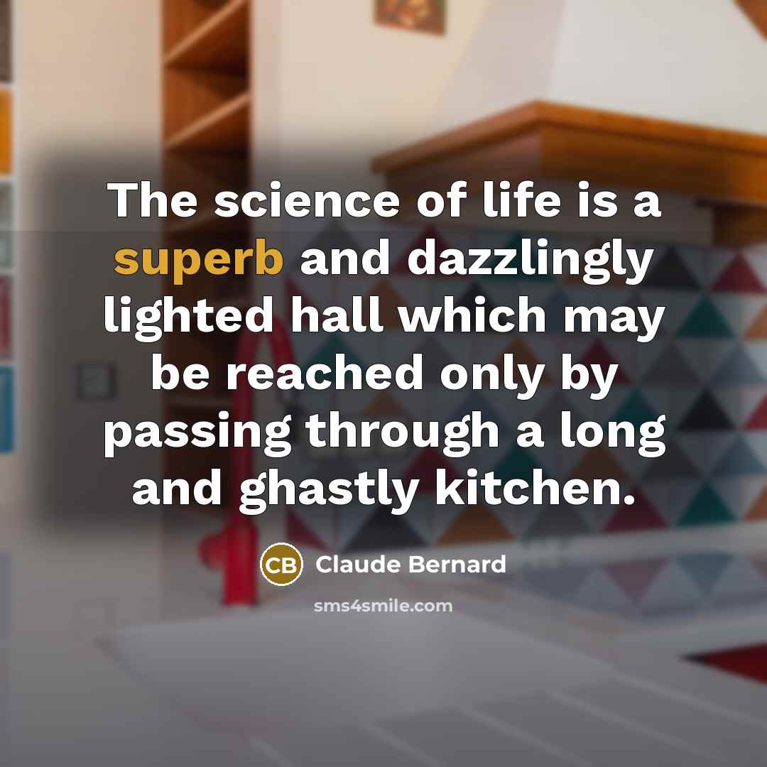 “The science of life is a superb and dazzlingly lighted…” quote by Claude Bernard