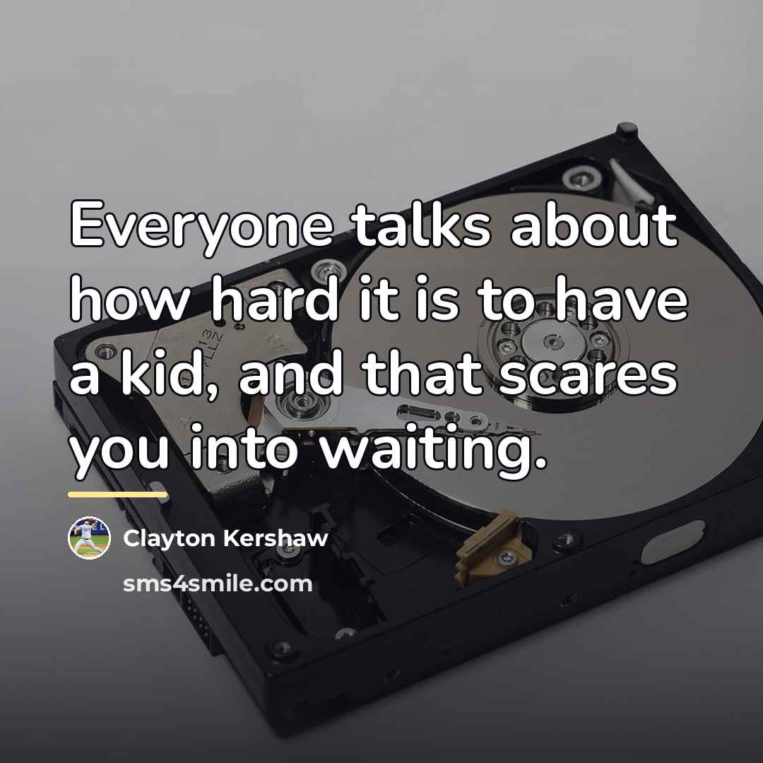 “Everyone talks about how hard it is to have a…” quote by Clayton Kershaw